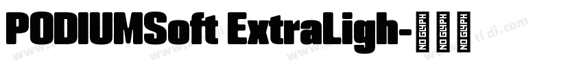 PODIUMSoft ExtraLigh字体转换 PODIUMSoft ExtraLigh字体转换